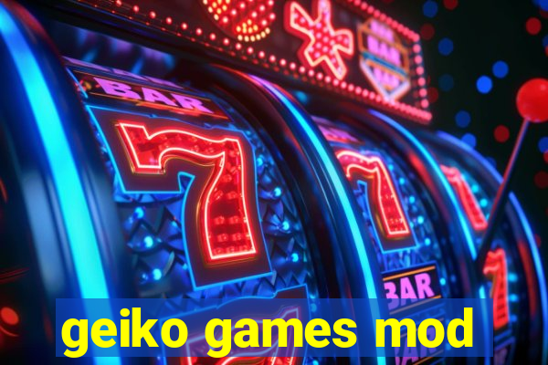 geiko games mod